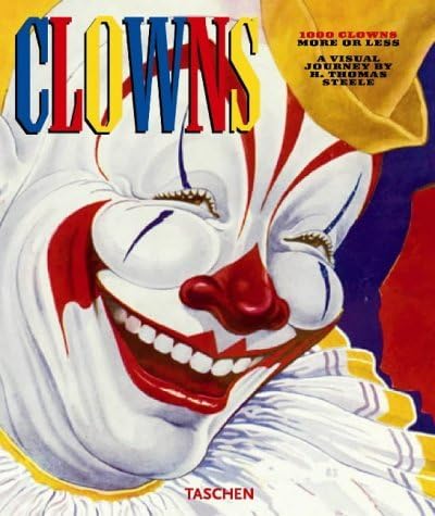 1000 Clowns More or Less Taschen ピエロ 写真集 1000 Clowns : More or Less: Steele, H. t.: 9783822826232: Amazon